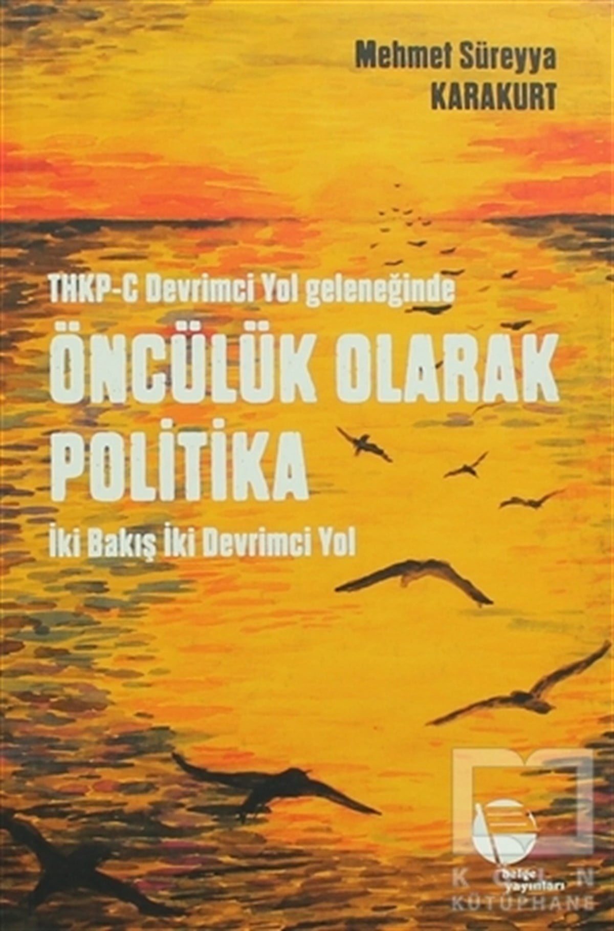 Mehmet Süreyya KarakurtTürkiye Siyaseti ve PolitikasıTHKP-C Devrimci Yol Geleneğinde Öncülük Olarak Politika