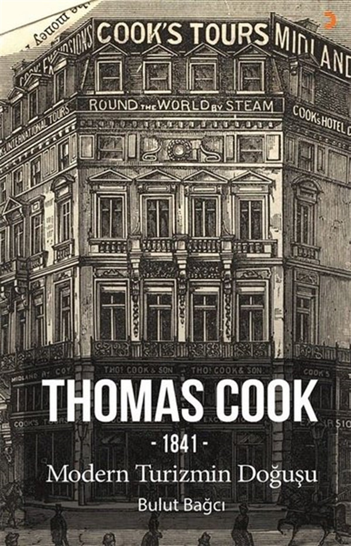 Bulut BağcıTarihi Biyografi ve Otobiyografi KitaplarıThomas Cook - 1841 Modern Turizmin Doğuşu