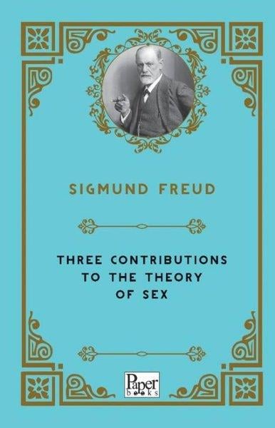Sigmund FreudClassicsThree Contributions To The Theory of Sex