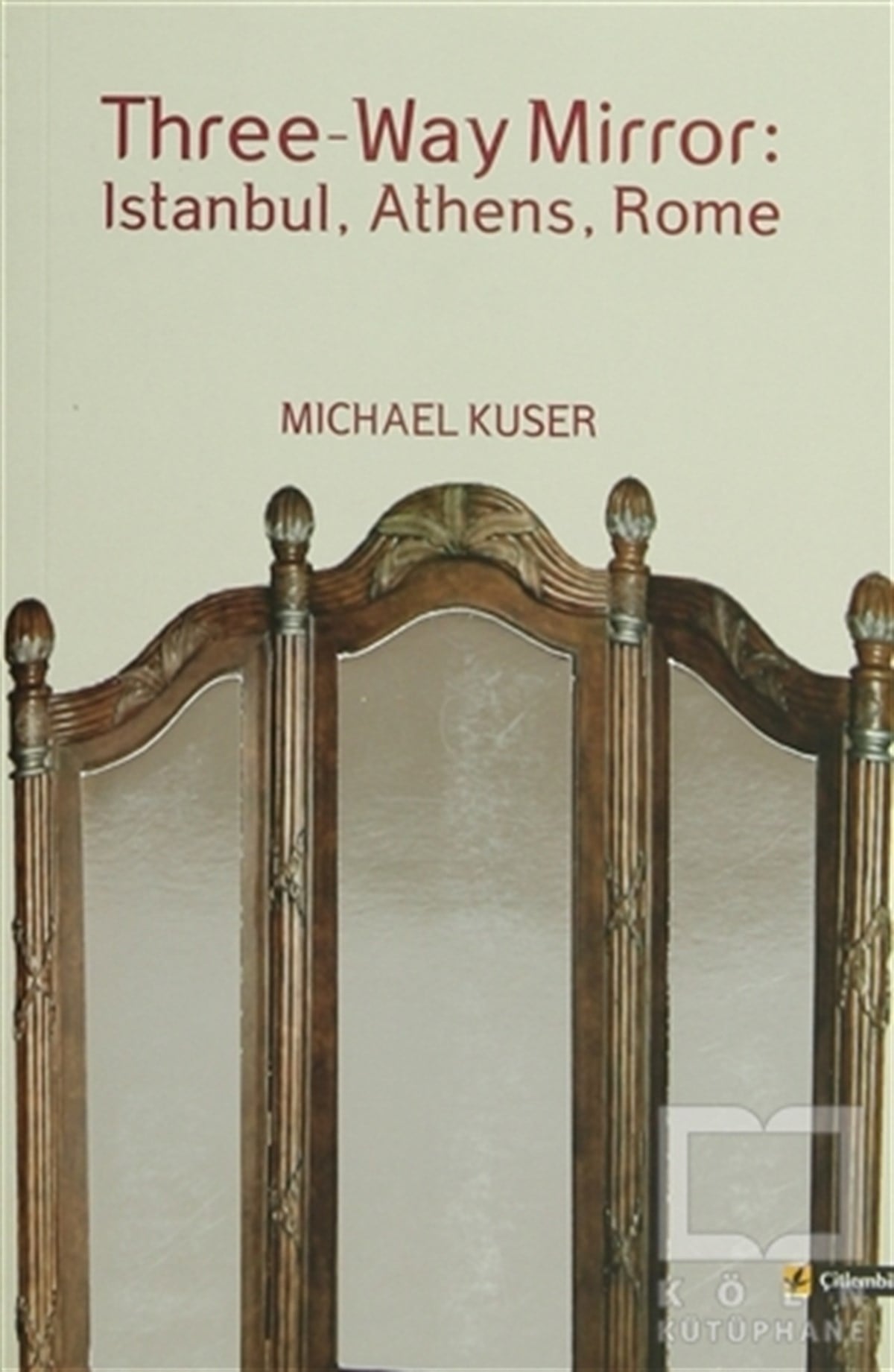 Michael KuserDenemeThree-Way Mirror: Istanbul, Athens, Rome