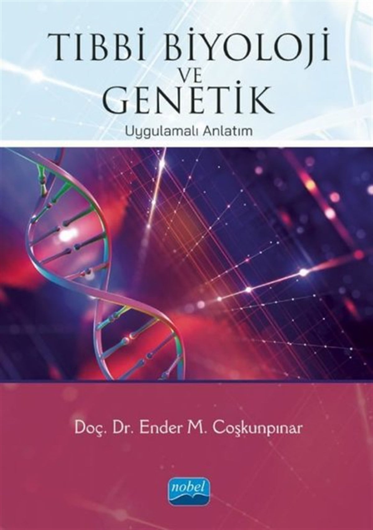 Ender M. CoşkunpınarEğitimTıbbi Biyoloji ve Genetik - Uygulamalı Anlatım