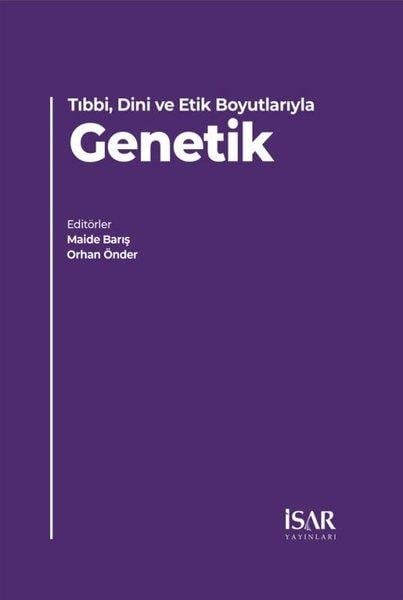 KolektifPopüler Bilim KitaplarıTıbbi, Dini ve Etik Boyutlarıyla Genetik