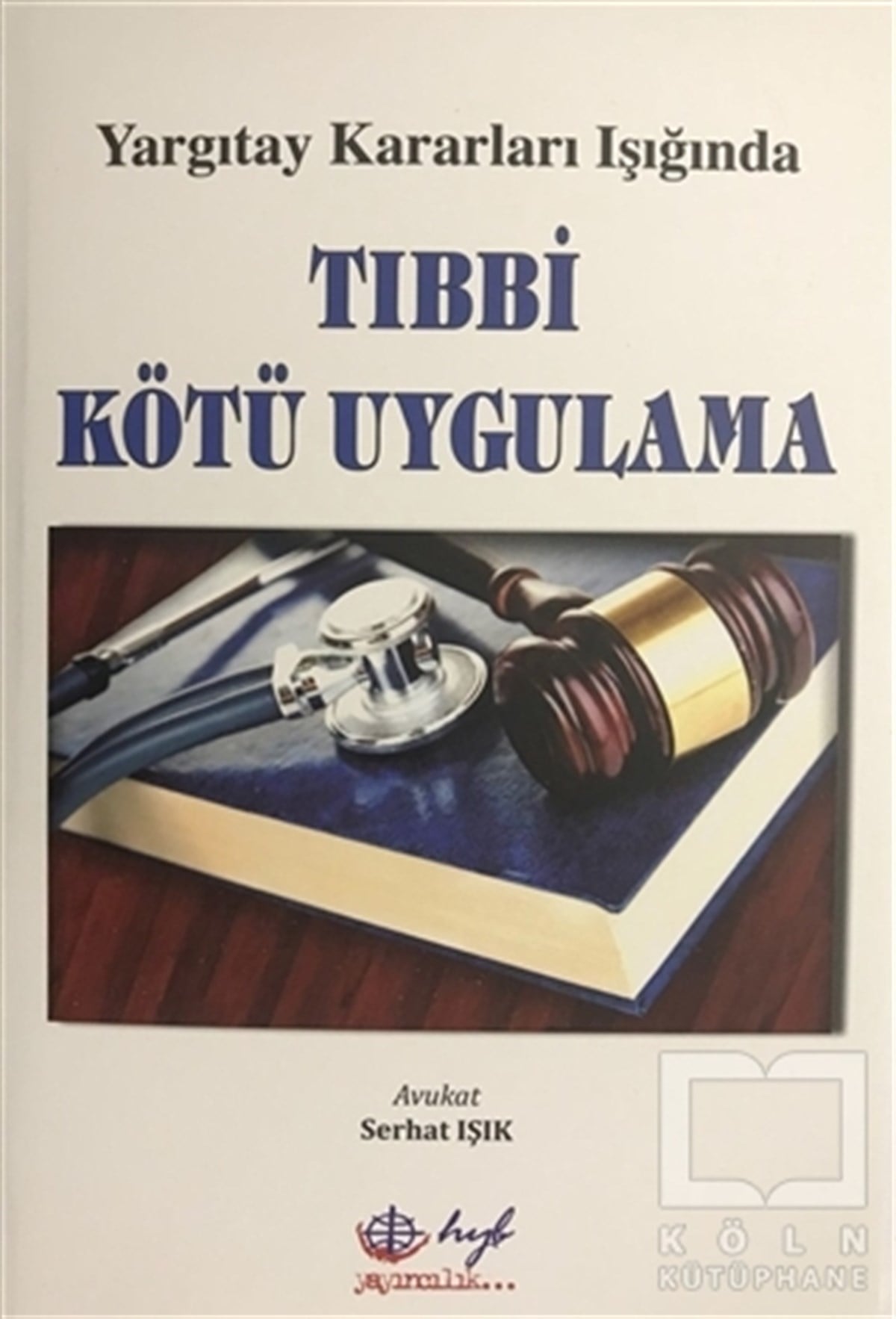 Serhat IşıkPeriyodik YayınlarTıbbi Kötü Uygulama
