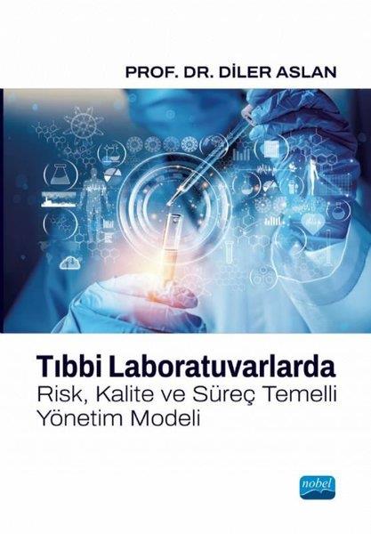 Diler AslanIsletme - Is IdaresiTıbbi Laboratuvarlarda Risk Kalite ve Süreç Temelli Yönetim Modeli