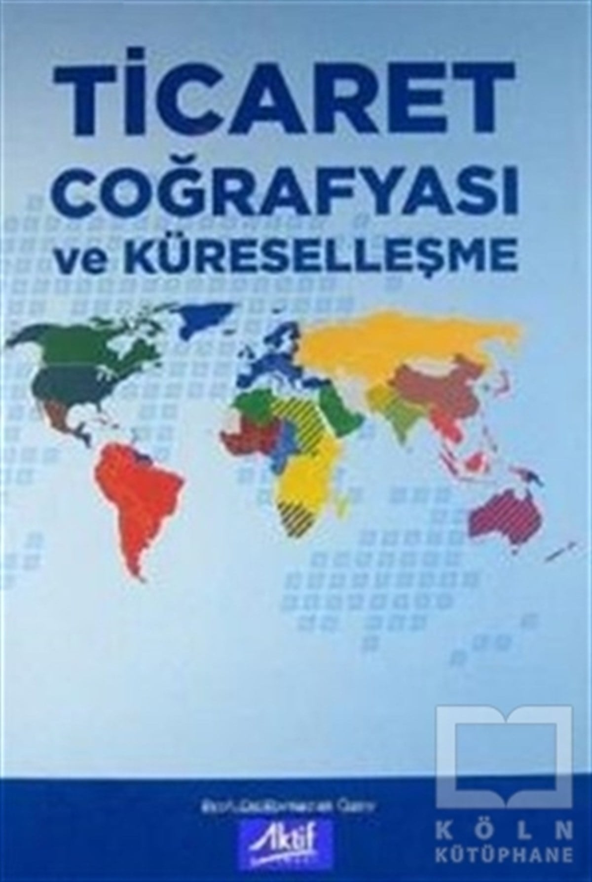 Ramazan ÖzeyKüreselleşmeTicaret Coğrafyası ve Küreselleşme
