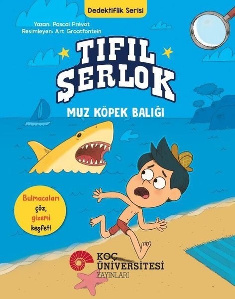 Pascal PrevotÇocuk Masal KitaplarıTıfıl Şerlok Muz Köpek Balığı - Dedektiflik Serisi
