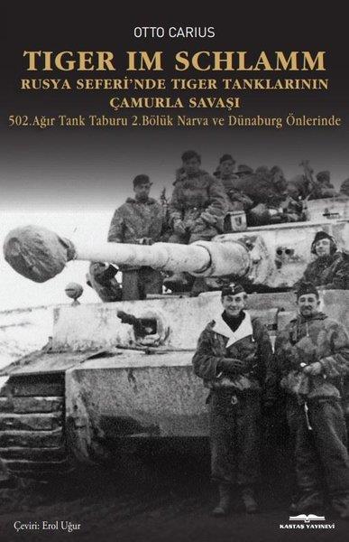 Otto CariusDünya TarihiTiger İm Schlamm - Rusya Seferi'nde Tiger Tanklarının Çamurla Savaşı - 502. Ağır Tank Taburu 2. Bölü