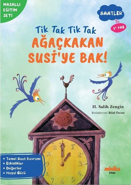 H. Salih ZenginEgitim Etkinlik KitaplariTik Tak Tik Tak Ağaçkakan Susi'ye Bak! Saatler - Masallı Eğitim Seti