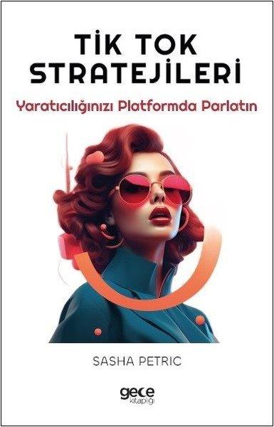Sasha PetricYönetim / İş Geliştirme / KaliteTik Tok Stratejileri - Yaratıcılığınızı Platformda Parlatın