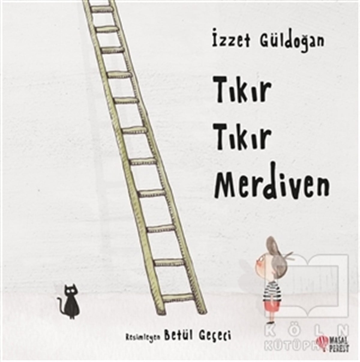 İzzet GüldoğanÇocuk Hikaye KitaplarıTıkır Tıkır Merdiven
