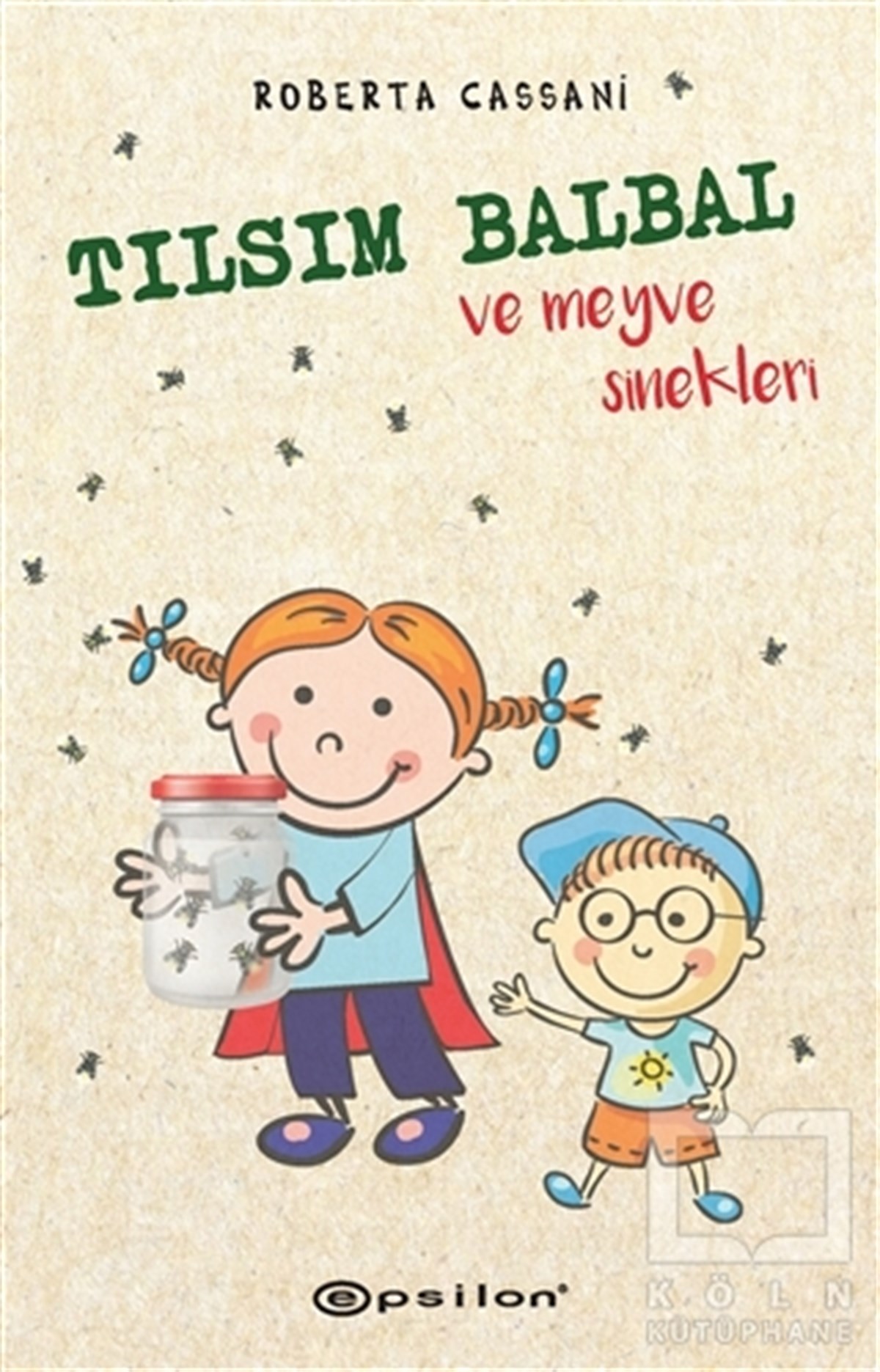 Roberta CassaniÇocuk Hikaye KitaplarıTılsım Balbal ve Meyve Sinekleri