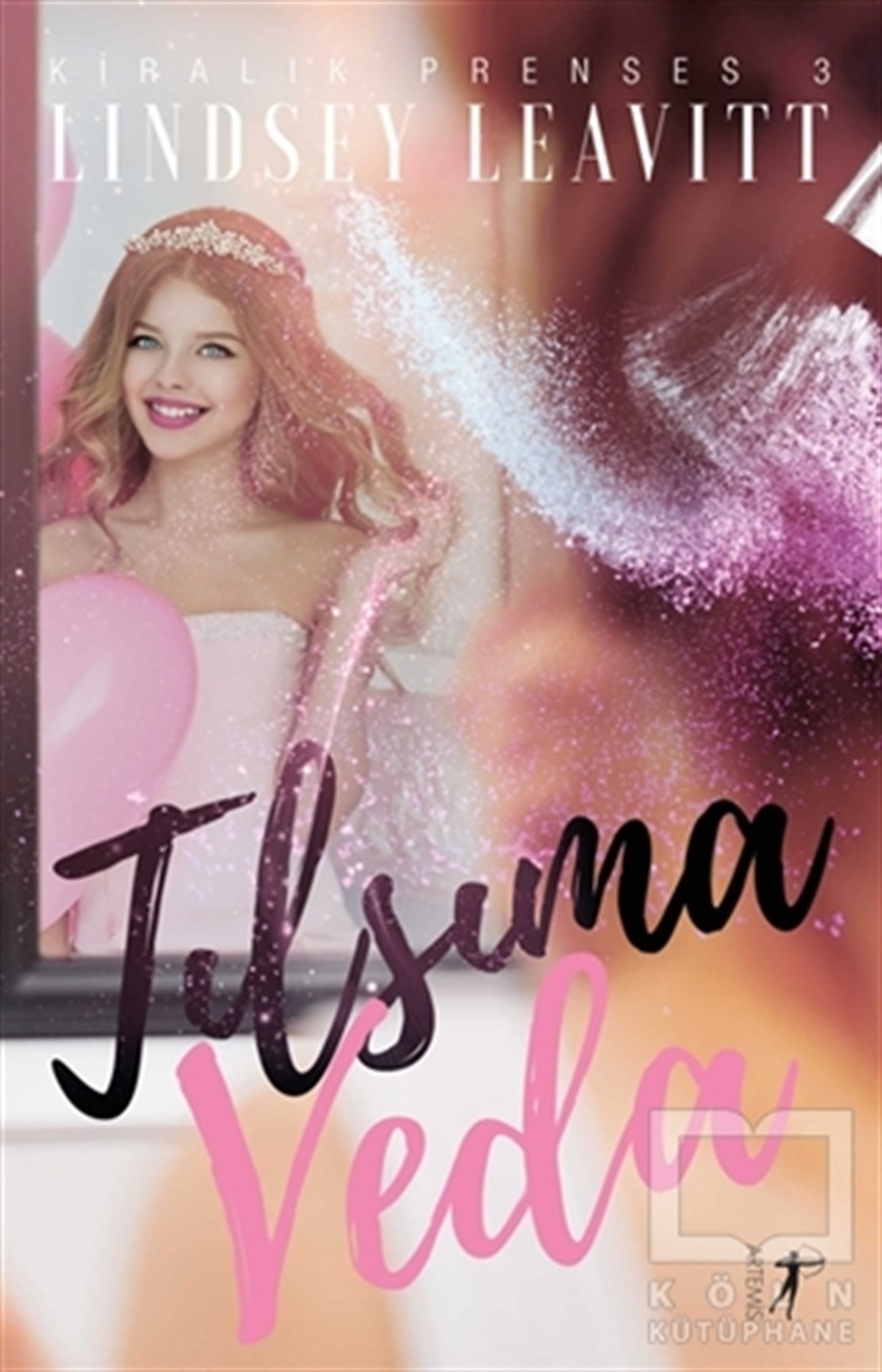 Lindsey LeavittRoman-ÖyküTılsıma Veda - Kiralık Prenses 3
