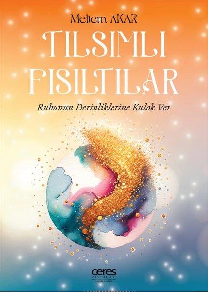Meltem AkarKişisel Gelişim KitaplarıTılsımlı Fısıltılar - Ruhunun Derinliklerine Kulak Ver