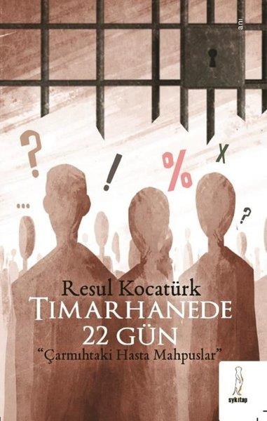 Resul KocatürkTürkiye RomanTımarhanede 22 Gün - Çarmıhtaki Hasta Mahpuslar