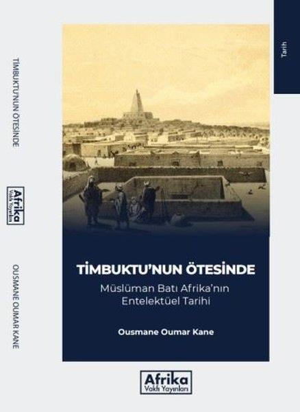 Ousmane Oumar KaneDünya TarihiTimbuktu'nun Ötesinde: Müslüman Batı Afrika'nın Entelektüel Tarihi