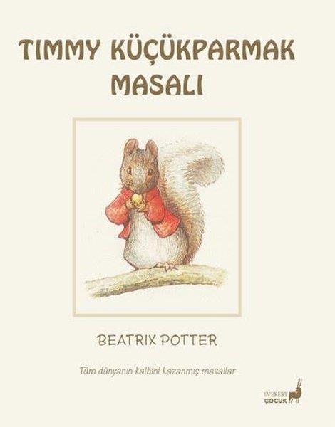 Beatrix PotterÇocuk Gençlik RomanlarıTimmy Küçükparmak Masalı - Tüm Dünyanın Kalbini Kazanmış Masallar
