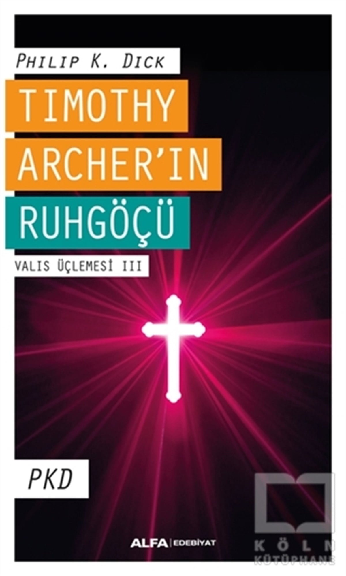 Philip K. DickTürkçe RomanlarTimothy Archer'in Ruhgöçü - Valis Üçlemesi 3