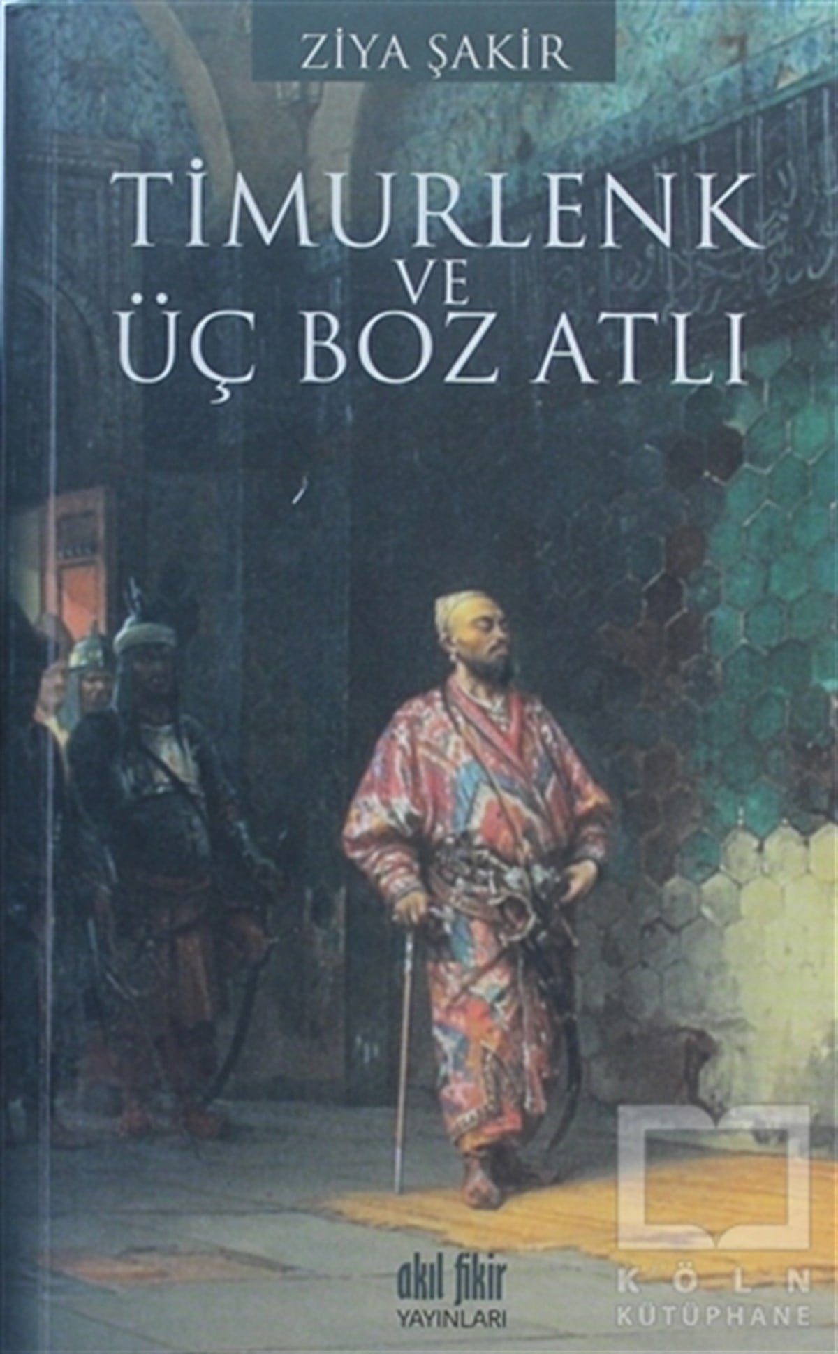 Ziya ŞakirTarihsel RomanlarTimurlenk ve Üç Boz Atlı