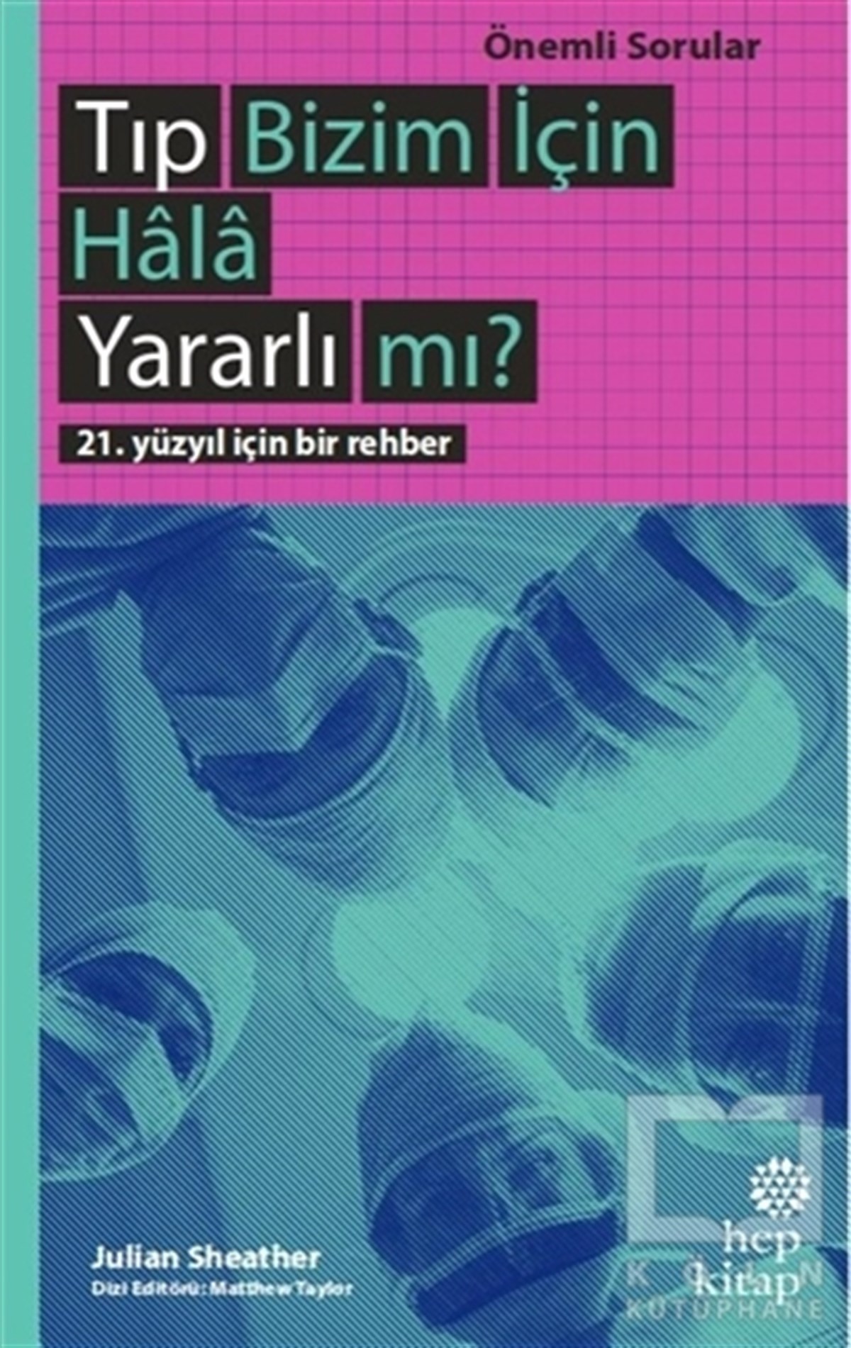Julian SheatherTıp Bilimleri KitaplarıTıp Bizim İçin Hala Yararlı mı?