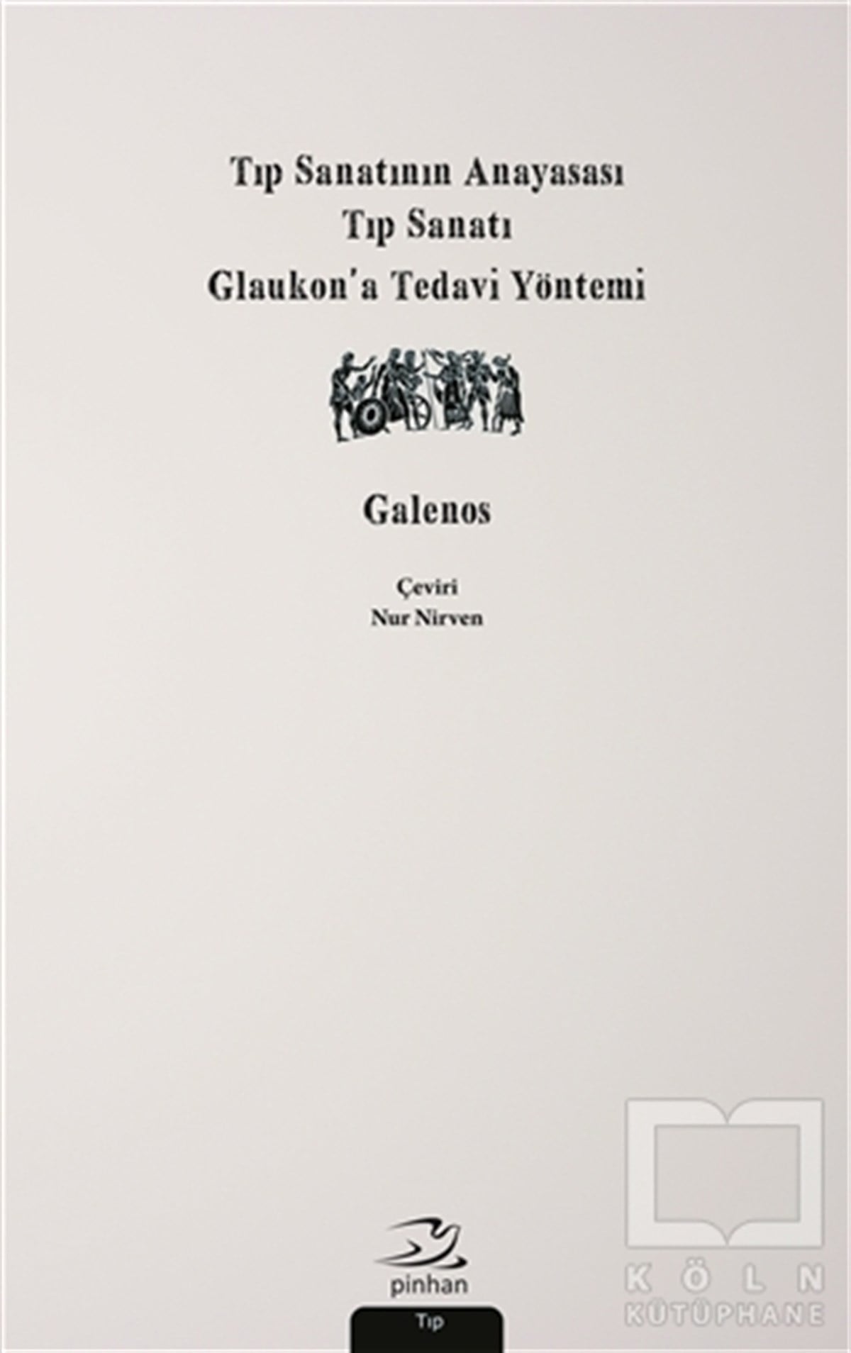 GalenosTıp BilimleriTıp Sanatının Anayasası, Tıp Sanatı, Glaukon’a Tedavi Yöntemi