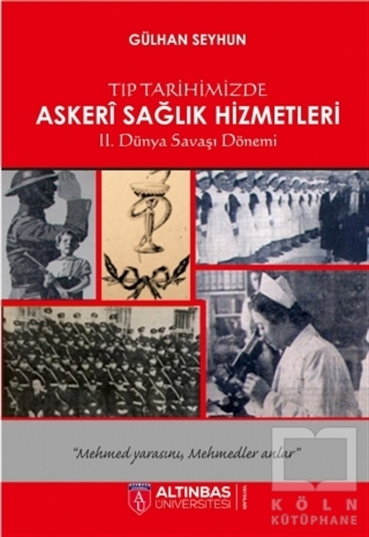 Gülhan SeyhunAraştırma - İncelemeTıp Tarihimizde Askeri Sağlık Hizmetleri