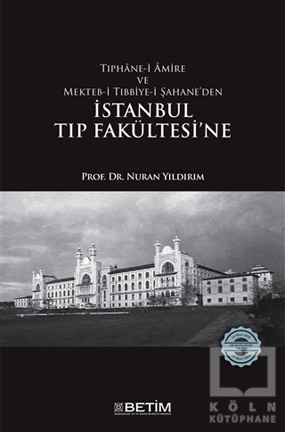 Nuran YıldırımRomanTıphane-i Amire ve Mekteb-i Tıbbiye-i Şahane’den İstanbul Tıp Fakültesi’ne