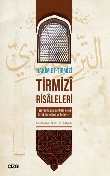 Hakim et-TirmiziTasavvuf KitaplarıTirmizi Risaleleri - Tasavvufta Allah'a Giden Yolun Tarifi Menzilleri ve Tedbirleri
