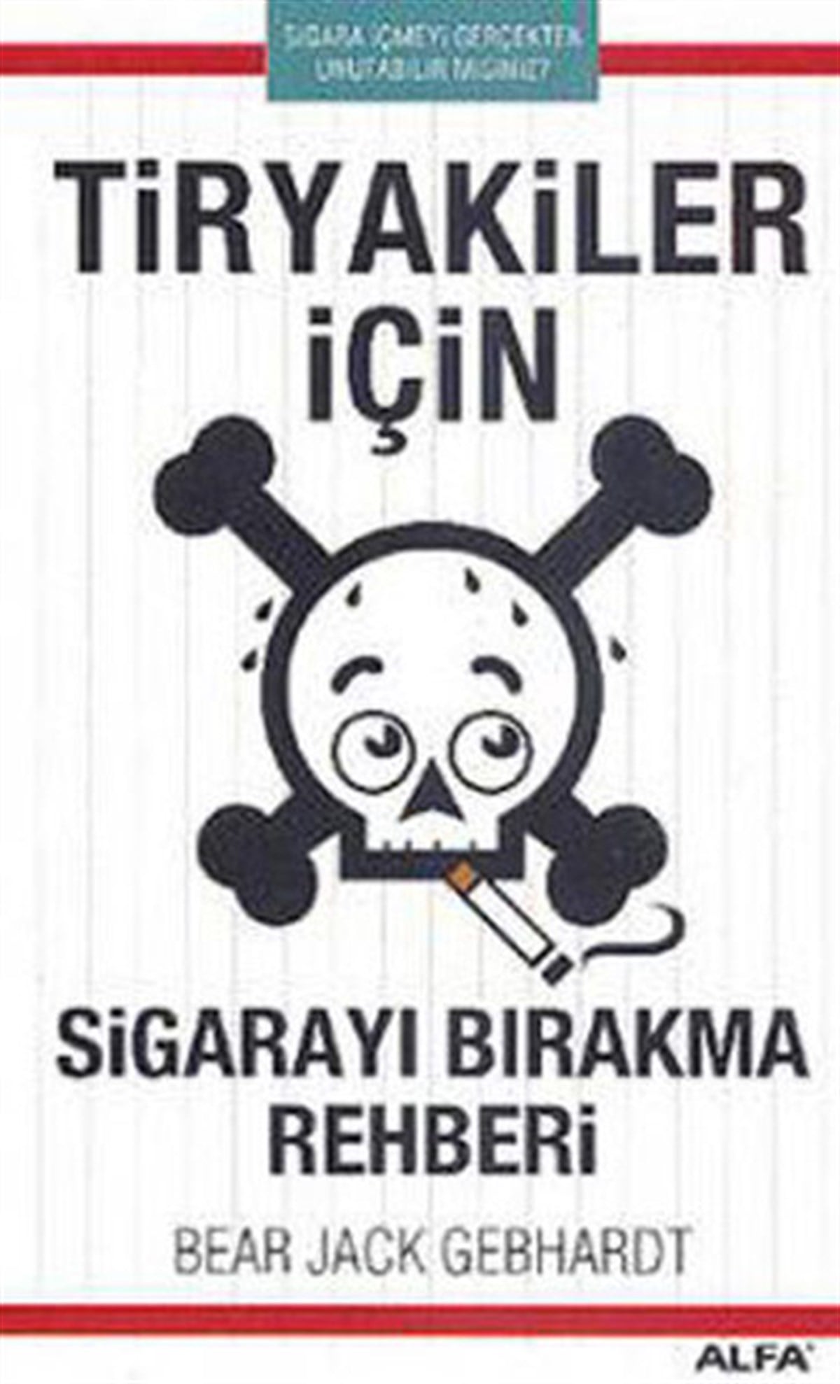Bear Jack GebhardtKişisel Gelişim KitaplarıTiryakiler İçin Sigarayı Bırakma Rehberi