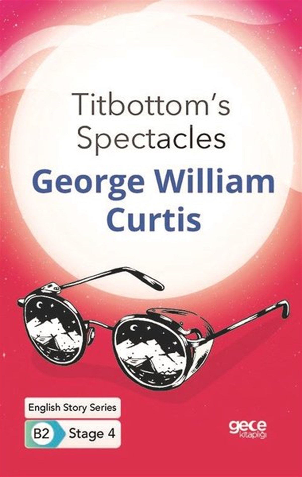 George William CurtisPhrase Book and LanguageTitbottom's Spectacles - English Story Series B2 - Stage 4