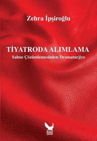 Zehra İpşiroğluTürk OyunlarıTiyatroda Alımlama - Sahne Çözümlemesinden Dramaturjiye