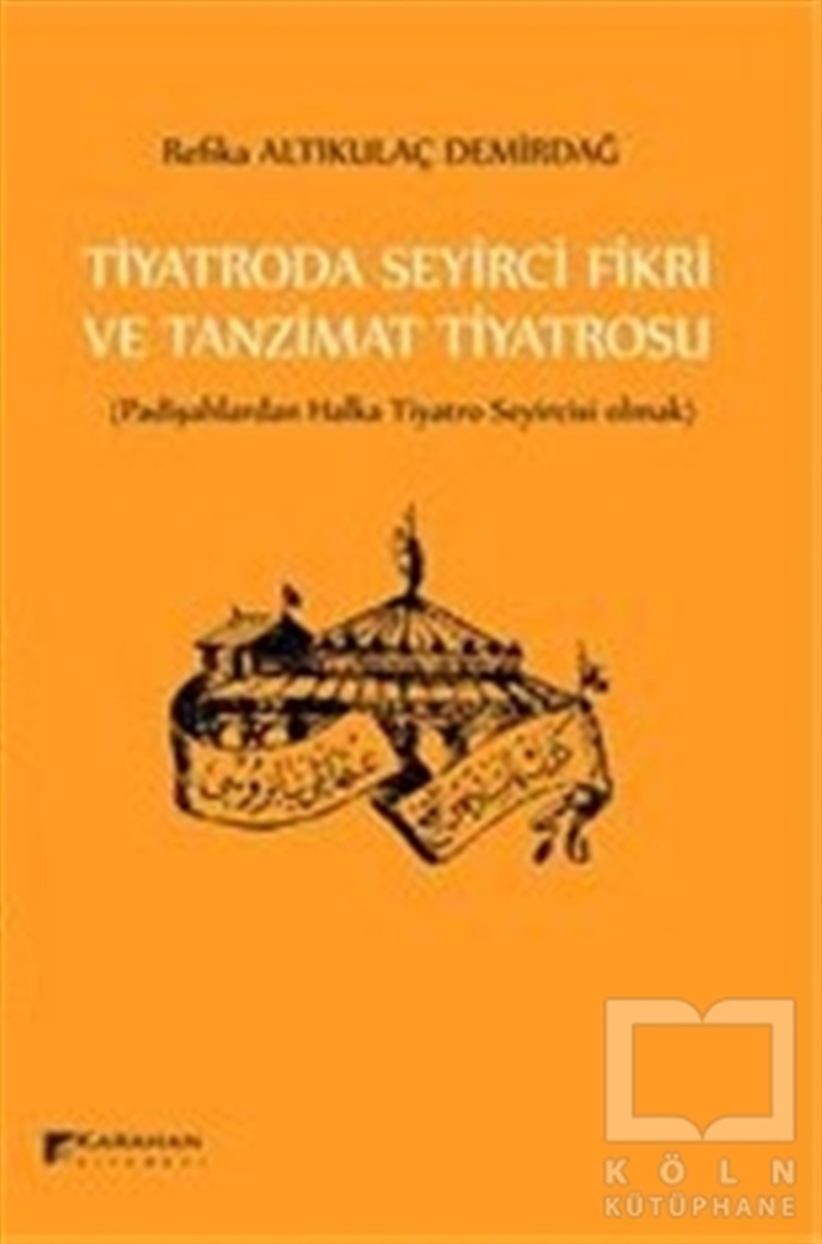 Refika Altıkulaç DemirdağFotoğraf, Sinema, TiyatroTiyatroda Seyirci Fikri ve Tanzimat Tiyatrosu