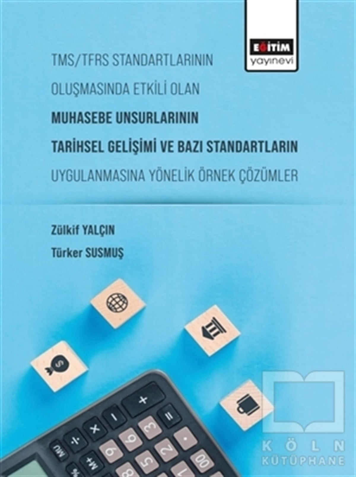 Türker Susmuşİşletme, Muhasebe, Maliye KitaplarıTms/Tfrs Standartlarının Oluşmasında Etkili Olan Muhasebe Unsurlarının Tarihsel Gelişimi ve Bazı Standartların Uygulanmasına Yönelik Örnek Çözümler
