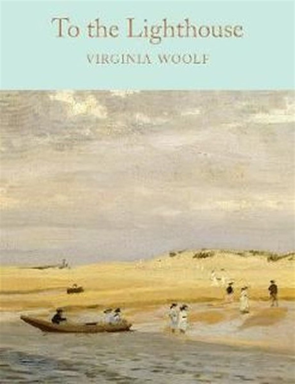Virginia WoolfClassicsTo the Lighthouse (Macmillan Collector's Library)