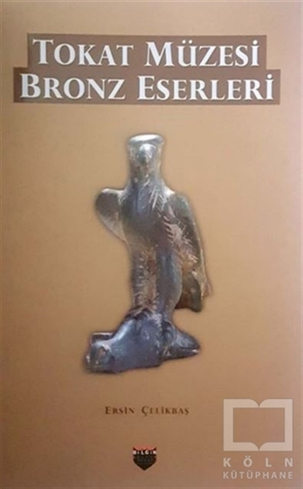 Ersin ÇelikbaşAraştırma - İncelemeTokat Müzesi Bronz Eserleri