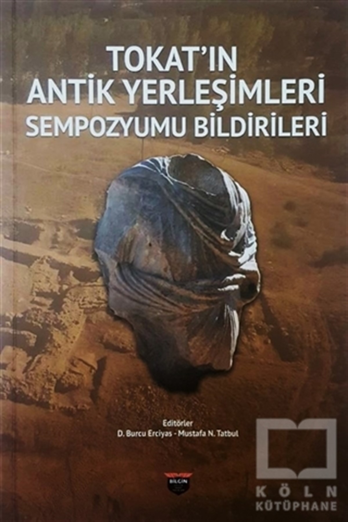 D. Burcu ErciyasAraştırma - İncelemeTokat'ın Antik Yerleşimleri Sempozyumu Bildirileri