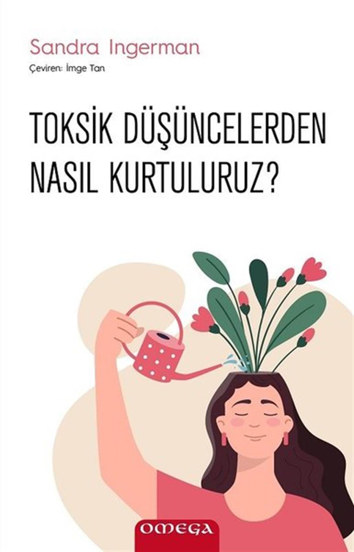 Sandra IngermanKişisel Gelişim KitaplarıToksik Düşüncelerden Nasıl Kurtuluruz?