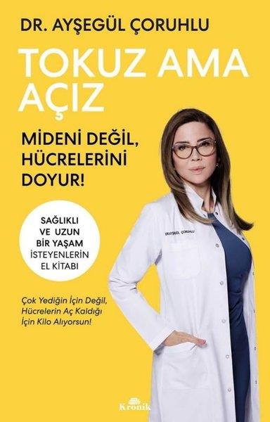 Ayşegül ÇoruhluBeden SağlığıTokuz Ama Açız - Sağlıklı ve Uzun Bir Yaşam İsteyenlerin El Kitabı