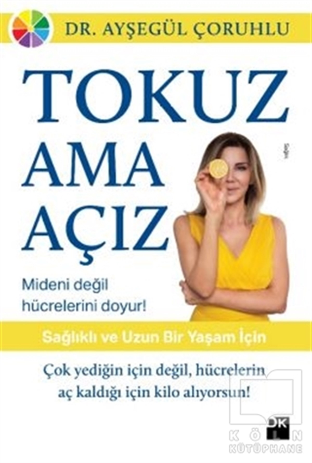 Ayşegül ÇoruhluBeslenme ve DiyetTokuz Ama Açız!
