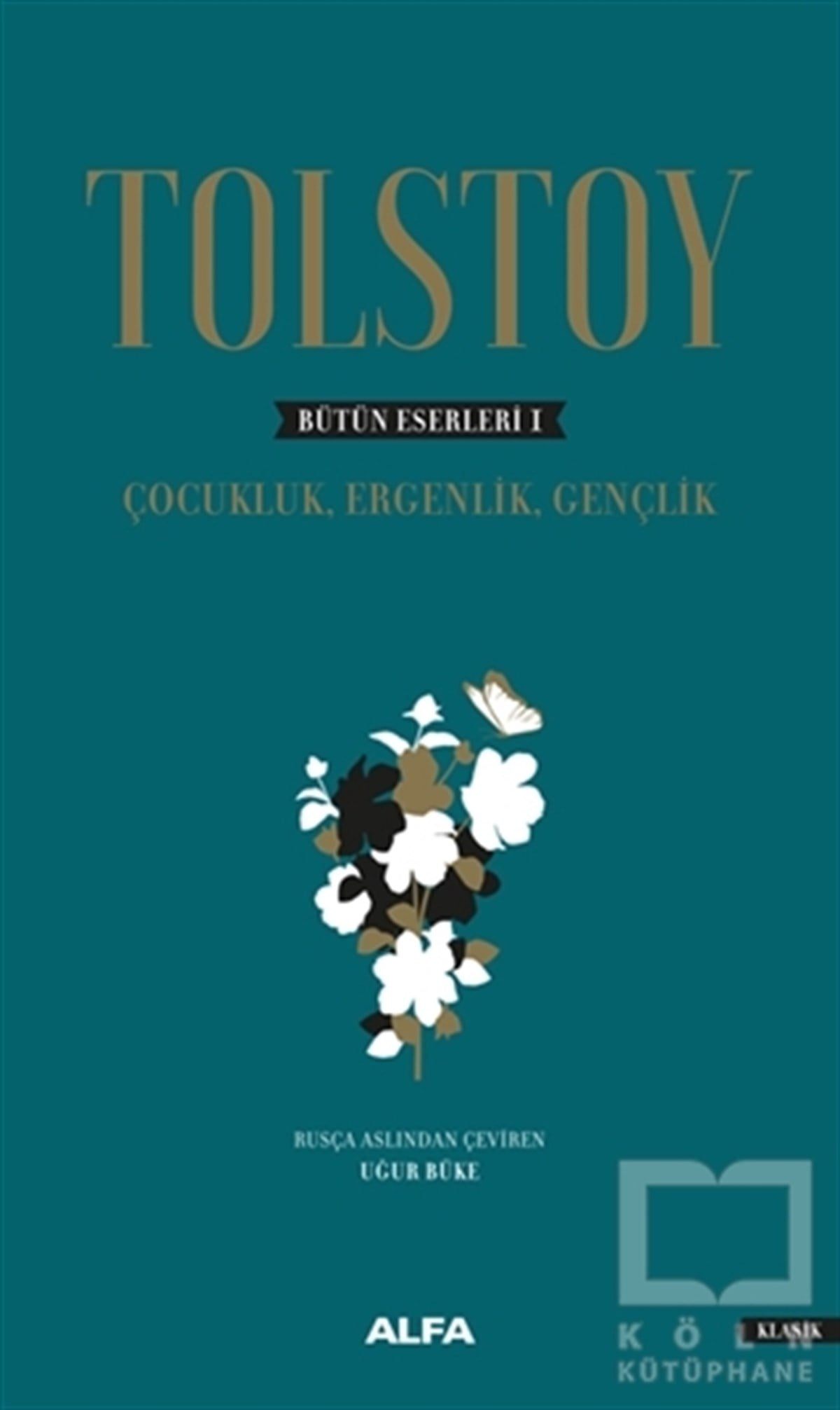 Lev Nikolayeviç TolstoyKlasiklerTolstoy - Bütün Eserleri 1