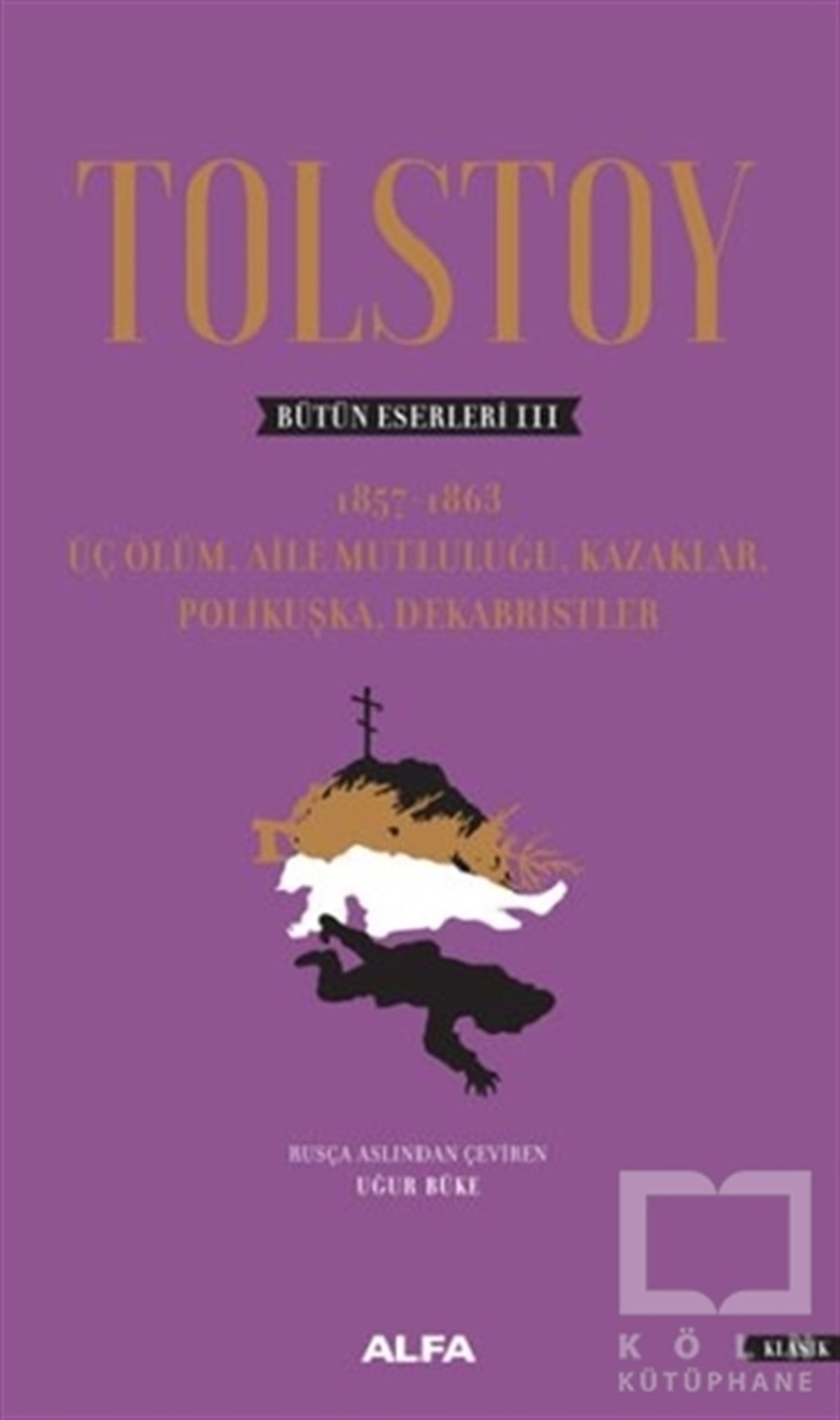 Lev Nikolayeviç TolstoyRus EdebiyatıTolstoy - Bütün Eserleri 3