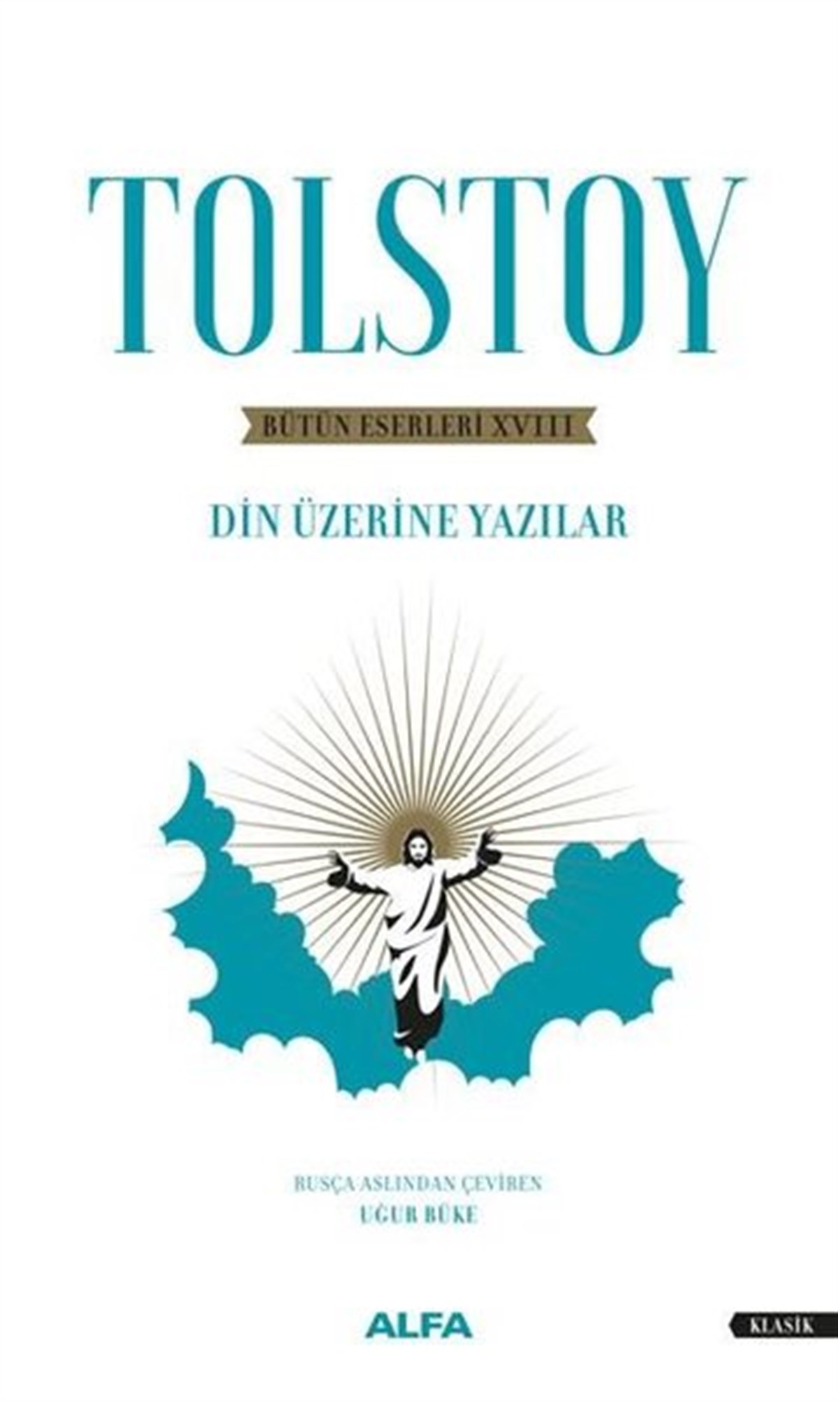 Lev Nikolayeviç TolstoyDünya KlasikleriTolstoy - Bütün Eserleri 18 - Din Üzerine Yazılar 1879-1884
