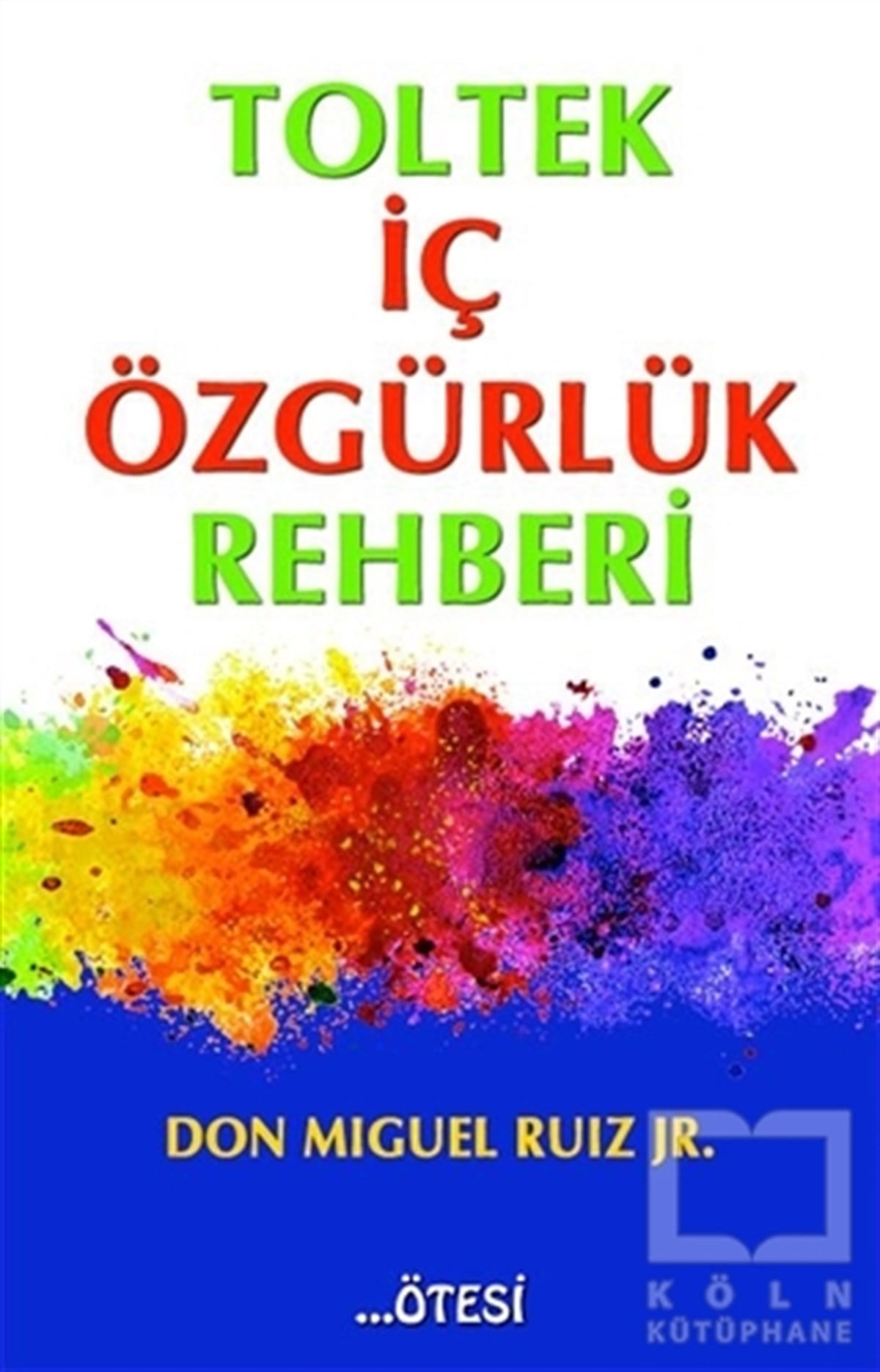 Don Miguel Ruiz JrKişisel GelişimToltek İç Özgürlük Rehberi