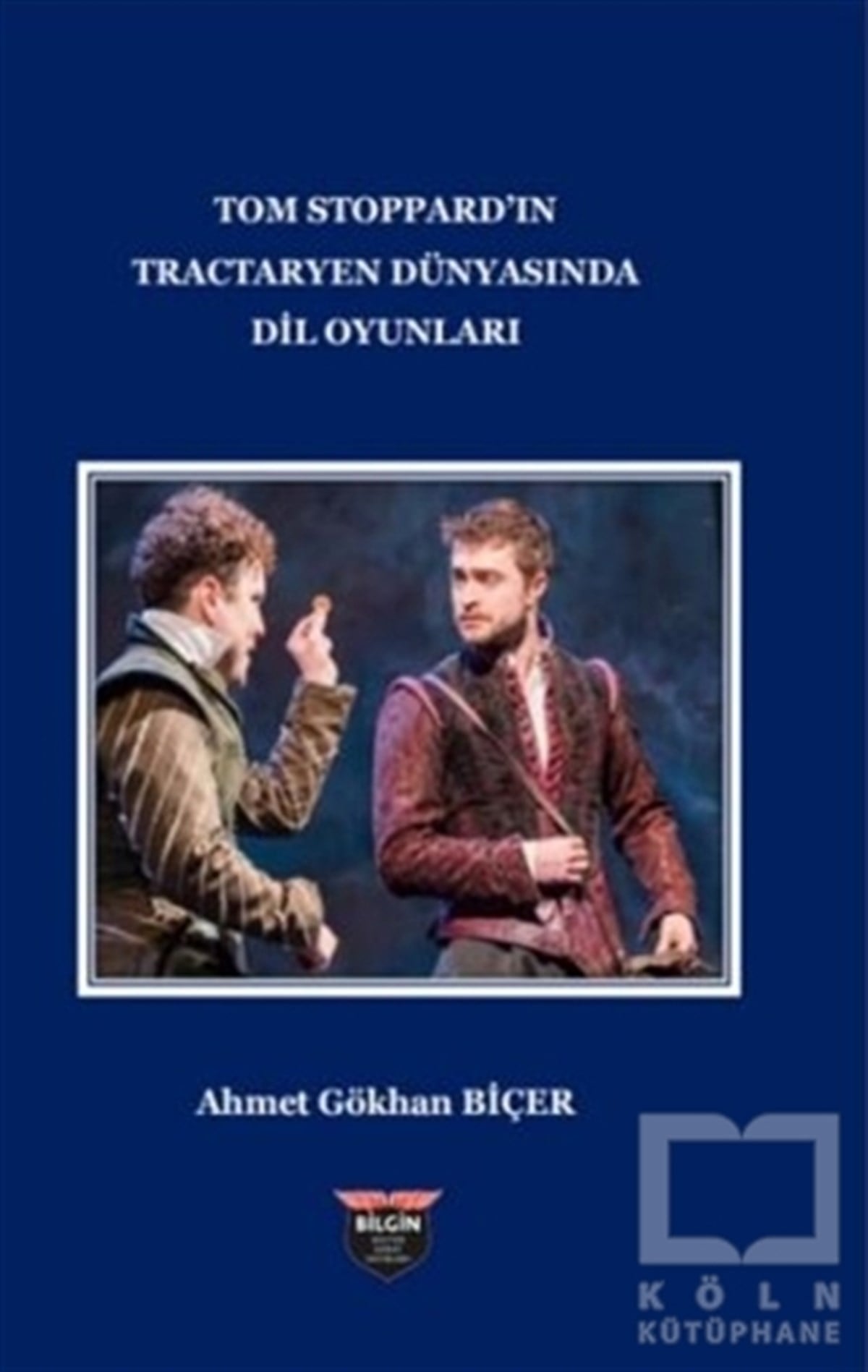 Ahmet Gökhan BiçerTürkçe RomanlarTom Stoppard'ın Tractaryen Dünyasında Dil Oyunları