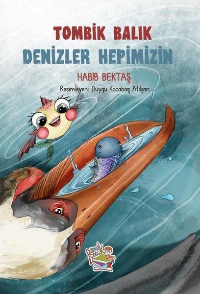 Habib BektaşEgitim Etkinlik KitaplariTombik Balık - Denizler Hepimizin