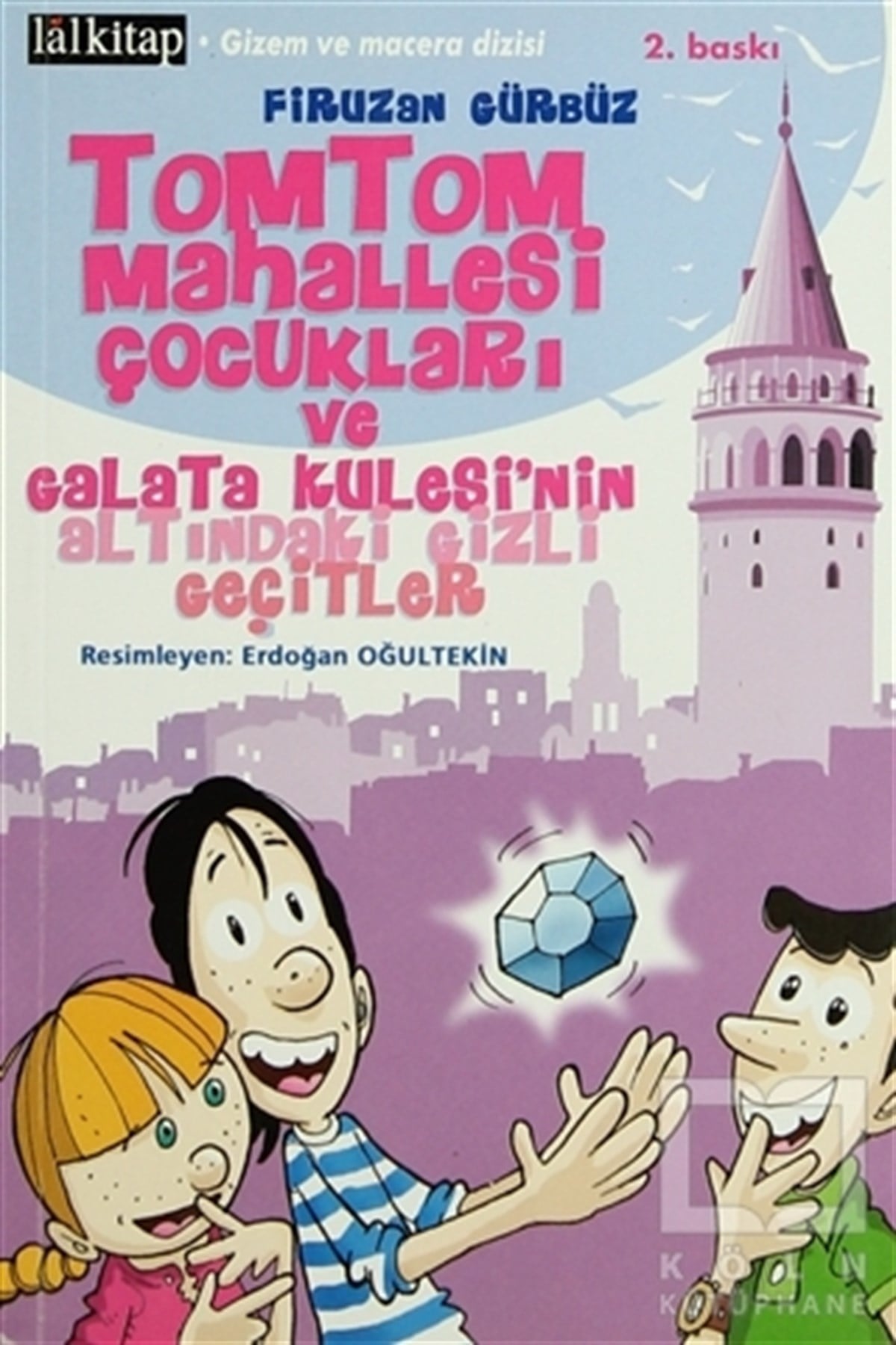 Firuzan Gürbüz GerholdRoman-ÖyküTomtom Mahallesi Çocukları ve  Galata Kulesi’nin Altındaki Gizli Geçitler