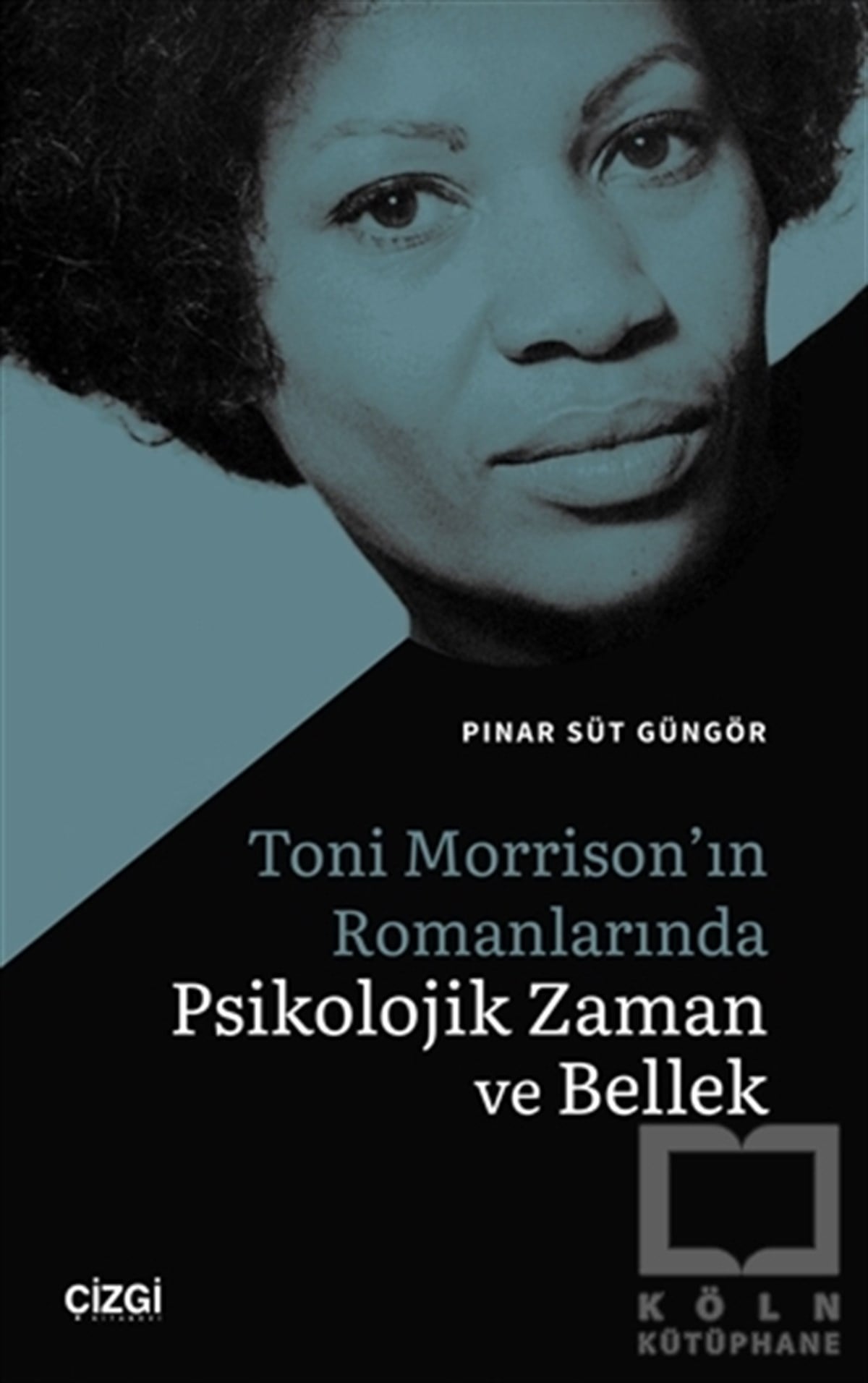 Pınar Süt GüngörAmerikan Edebiyatı KitaplarıToni Morrison'ın Romanlarında Psikolojik Zaman ve Bellek