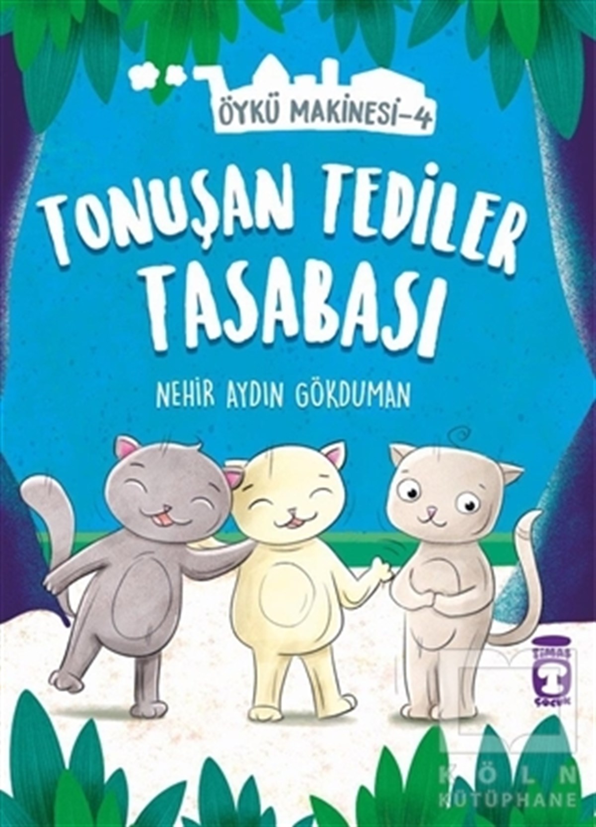 Nehir Aydın GökdumanÇocuk RomanlarıTonuşan Tediler Tasabası - Öykü Makinesi 4