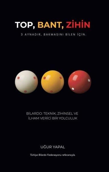 Uğur YapalSpor KitaplarıTop, Bant, Zihin - Aynadır, Bakmasını Bilenler İçin - Bilardo: Teknik, Zihinsel ve İlham Verici Bir Yolculuk