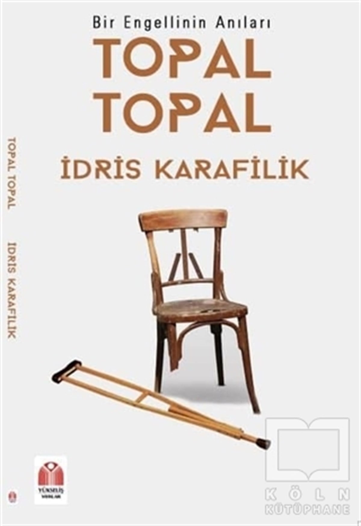 İdris KarafilikAnı - Mektup - GünlükTopal Topal - Bir Engellinin Anıları