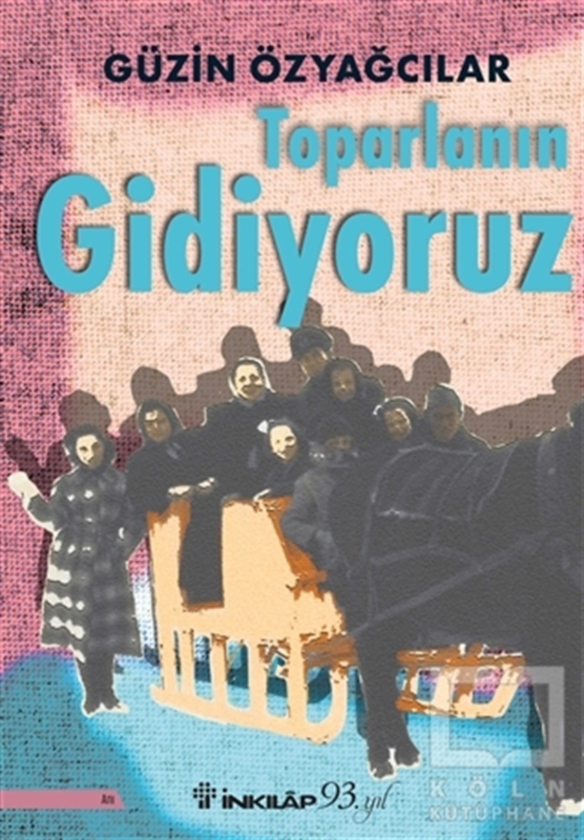 Güzin ÖzyağcılarAnı & Mektup & Günlük KitaplarıToparlanın Gidiyoruz